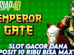 Slot Gacor Dana Deposit 10Ribu Bisa Maxwin Bermain Game Emperor Gate