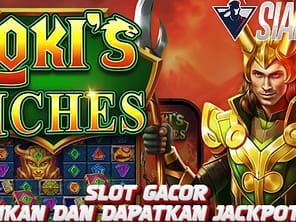 Slot Gacor Mainkan Dan Dapatkan Jackpotnya Bermain Loki's Riches